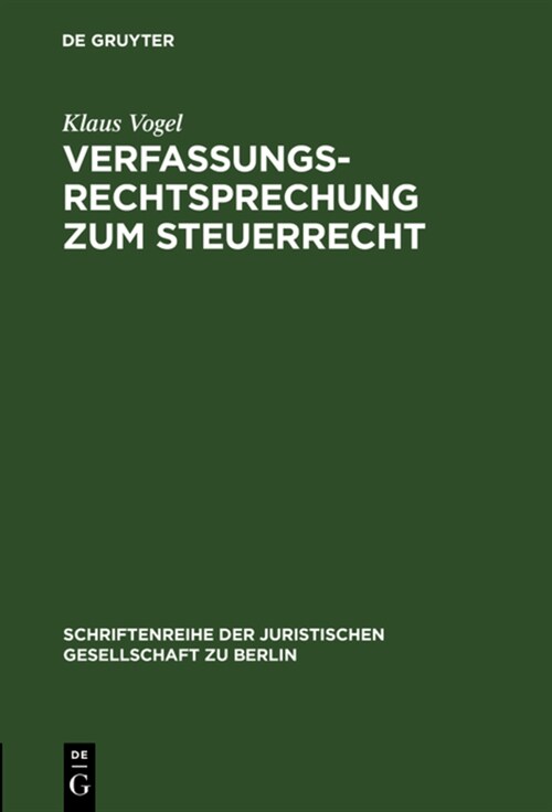 Verfassungsrechtsprechung Zum Steuerrecht: Vortrag Gehalten VOR Der Juristischen Gesellschaft Zu Berlin Am 16. September 1998 (Hardcover, Reprint 2018)