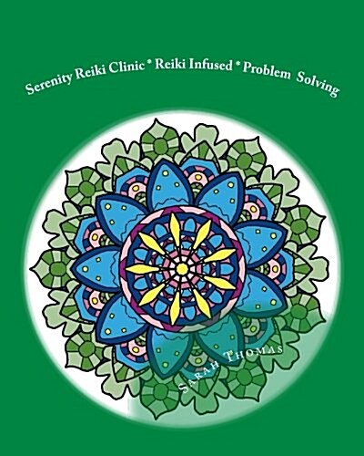 Serenity Reiki Clinic * Reiki Infused * Problem Solving: Adult Coloring Book Vol. 1 (Paperback)