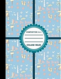 Composition Notebook: College Ruled: Composition Book Ruled, Journal Blank Lined, Ruled Paper Sheets, Cute Beach Cover, 8.5 x 11, 200 Page (Paperback)