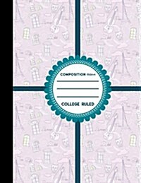 Composition Notebook: College Ruled: Diary Book For Girl, Journal Notebook Lined, Writing Journal Paper, Cute Paris & Music Cover, 8.5 x 11 (Paperback)