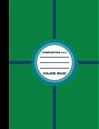 Composition Notebook: College Ruled: Diary For Kids, Journals To Write In For Girls, Composition Book College Ruled, Green Cover, 8.5 x 11 (Paperback)