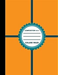 Composition Notebook: College Ruled: Diary For Men, Journals To Write In For Men, Journal College Ruled, Orange Cover, 8.5 x 11, 200 Pages (Paperback)
