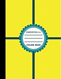 Composition Notebook: College Ruled: Blank Composition Notebook, Diary Lined Paper, Notebook To Take Notes, Yellow Cover, 8.5 x 11, 200 Pa (Paperback)