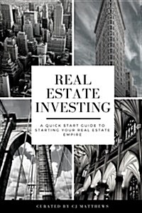 Real Estate Investing: A Quick Start Guide to Starting Your Real Estate Empire (Paperback)