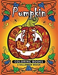 Pumpkin Coloring book: A Halloween Design (An Adult coloring book) (Paperback)