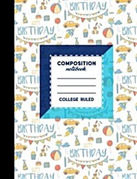 Composition Notebook: College Ruled: Diary For Girls, Journals To Write In, College Ruled Paper Notebook, Cute Birthday Cover, 7.44 x 9.69 (Paperback)