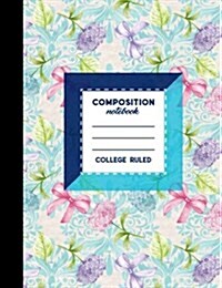 Composition Notebook: College Ruled: Blank Composition Book, Diary Journal Lined, Lined Writing Journals, Hydrangea Flower Cover, 7.44 x 9. (Paperback)