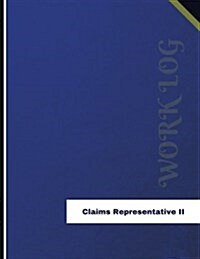Claims Representative II Work Log: Work Journal, Work Diary, Log - 136 pages, 8.5 x 11 inches (Paperback)