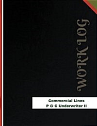 Commercial Lines P & C Underwriter II Work Log (Paperback, JOU)