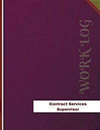 Contract Services Supervisor Work Log: Work Journal, Work Diary, Log - 136 pages, 8.5 x 11 inches (Paperback)