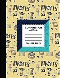 Composition Notebook: College Ruled: Diary For Boys, Journals For Women, College Ruled Paper, Cute Pirates Cover, 7.44 x 9.69, 200 Pages, (Paperback)