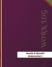 Health & Benefit Underwriter I Work Log (Paperback, JOU)