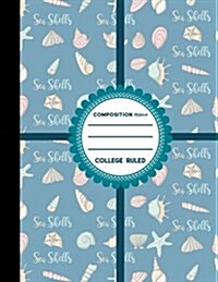 Composition Notebook: College Ruled: Composition Notebook Lined, Journal Lined Paper, Writing Journal For Boys, Cute Sea Shells Cover, 8.5 (Paperback)