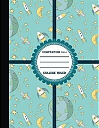Composition Notebook: College Ruled: Diary Book, Journal Notebook For Kids, Writing Journal Notebook, Cute Space Cover, 8.5 x 11, 200 Page (Paperback)