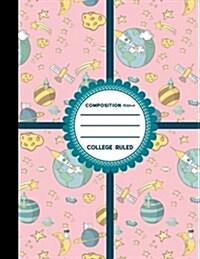 Composition Notebook: College Ruled: Diary Book For Girl, Journal Notebook Lined, Writing Journal Paper, Cute Space Cover, 8.5 x 11, 200 P (Paperback)