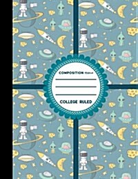 Composition Notebook: College Ruled: Diary Books For Boys, Journal With Lined Paper, Writing Journals For Girls, Cute Space Cover, 8.5 x 11 (Paperback)