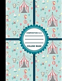 Composition Notebook: College Ruled: Diary For Kids, Journals To Write In For Girls, Composition Book College Ruled, Cute Circus Cover, 8.5 (Paperback)