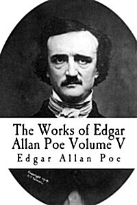 The Works of Edgar Allan Poe: Volume V (Paperback)