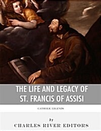 Catholic Legends: The Life and Legacy of St. Francis of Assisi (Paperback)