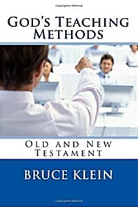Gods Teaching Methods: Old and New Testament (Paperback)