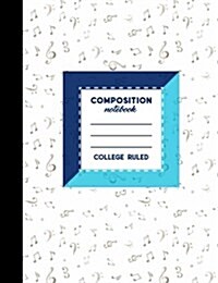 Composition Notebook: College Ruled: Composition Book, Diary Notebook, Paper Journal, Music Lover Cover, 7.44 x 9.69, 200 Pages, 100 Sheet (Paperback)