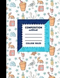 Composition Notebook: College Ruled: Composition Notebook Blank, Journal Blank Pages, School Composition Book, Cute Beach Cover, 7.44 x 9.6 (Paperback)