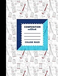 Composition Notebook: College Ruled: Diary Book For Girl, Journal Notebook Lined, Writing Journal Paper, Cute Paris & Music Cover, 7.44 x 9 (Paperback)