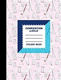 Composition Notebook: College Ruled: Diary Books For Teenagers, Journals For Boys, Writing Journals For Kids, Cute Paris & Music Cover, 7.44 (Paperback)