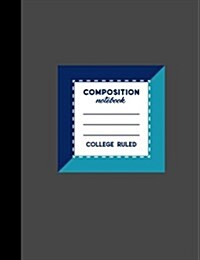 Composition Notebook: College Ruled: Diary For Girls, Journals To Write In, College Ruled Paper Notebook, Grey Cover, 7.44 x 9.69, 200 Pag (Paperback)