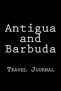 Antigua and Barbuda: Travel Journal (Paperback)