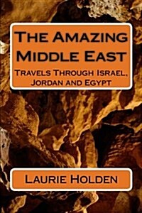The Amazing Middle East: Travels Through Israel, Jordan and Egypt (Paperback)