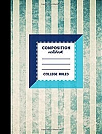 Composition Notebook: College Ruled: Lined Composition Book, Journal Blank Books, Ruled Paper Pad, Vintage/Aged Cover, 7.44 x 9.69, 200 Pa (Paperback)