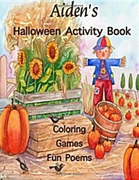 Aidens Halloween Activity Book: (Personalized Books for Children), Halloween Coloring for Children, Games: mazes, connect the dots, crossword puzzle, (Paperback)