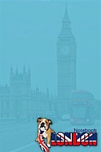 LONDON Travel Notebook: Featuring media sensation JAXSONthebulldog. Lined writing notebook, including a funny and inspirational quote. For Sch (Paperback)