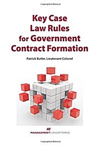 Key Case Law Rules for Government Contract Formation (Hardcover)
