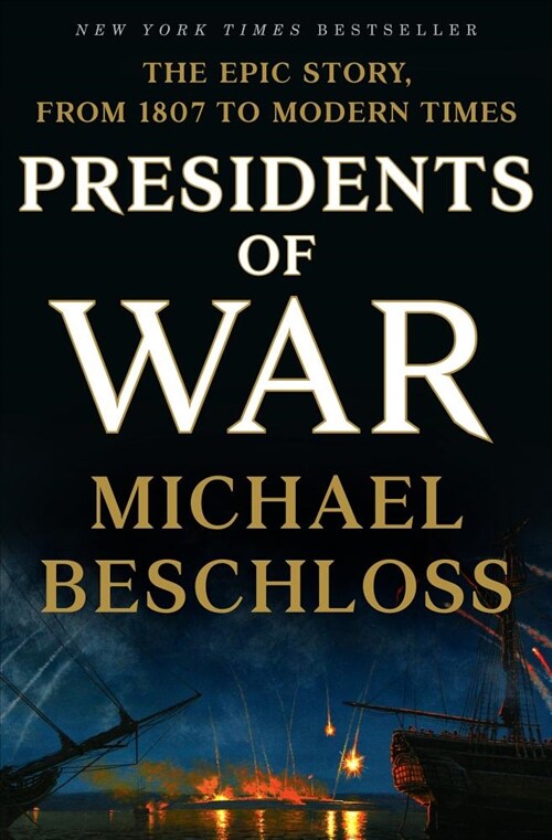 Presidents of War: The Epic Story, from 1807 to Modern Times (Hardcover)