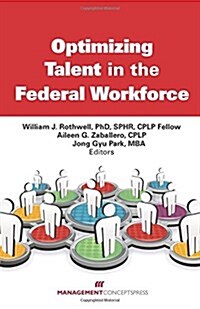 Optimizing Talent in the Federal Workforce: Best Practices in Government (Paperback)