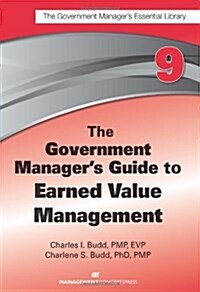 The Government Managers Guide to Earned Value Management (Paperback)