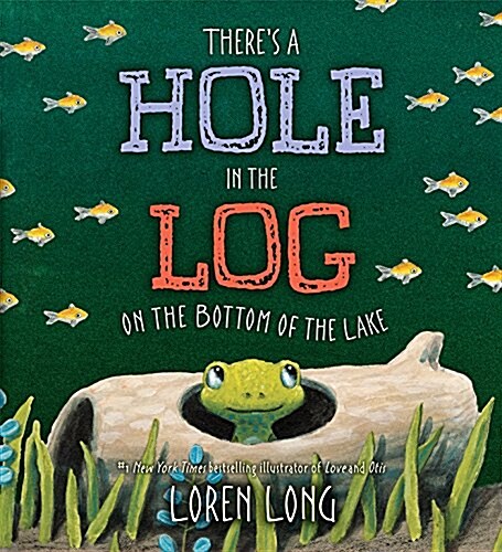 Theres a Hole in the Log on the Bottom of the Lake (Hardcover)