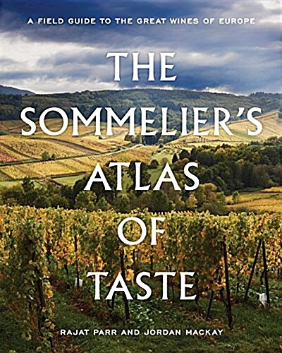 The Sommeliers Atlas of Taste: A Field Guide to the Great Wines of Europe (Hardcover)