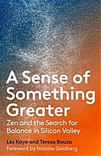 A Sense of Something Greater: Zen and the Search for Balance in Silicon Valley (Paperback)