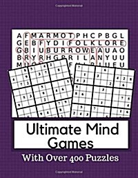 Ultimate Mind Games With Over 400 Puzzles: Logic & Brain Teaser Puzzle Books Brain Games (Paperback)