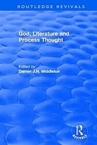 Routledge Revivals: God, Literature and Process Thought (2002) (Hardcover)