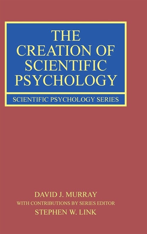 The Creation of Scientific Psychology (Hardcover)