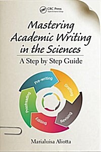 Mastering Academic Writing in the Sciences: A Step-By-Step Guide (Paperback)