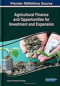 Agricultural Finance and Opportunities for Investment and Expansion (Hardcover)