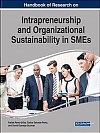 Handbook of Research on Intrapreneurship and Organizational Sustainability in Smes (Hardcover)