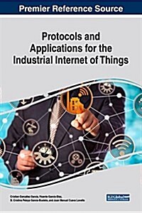 Protocols and Applications for the Industrial Internet of Things (Hardcover)
