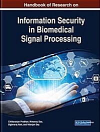 Handbook of Research on Information Security in Biomedical Signal Processing (Hardcover)