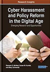 Cyber Harassment and Policy Reform in the Digital Age: Emerging Research and Opportunities (Hardcover)